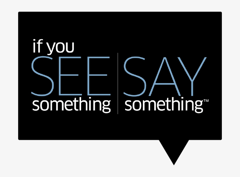 See something? Say something!!